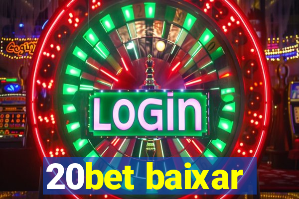 20bet baixar