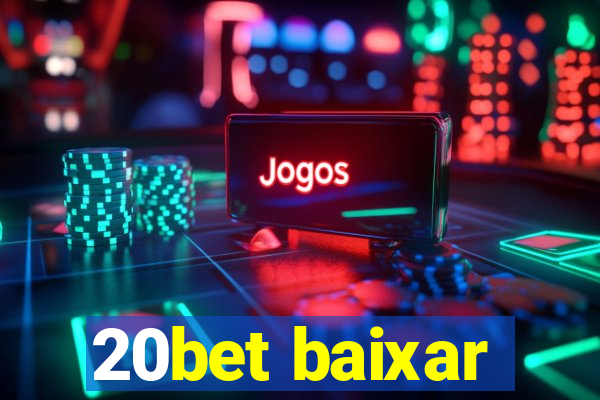 20bet baixar