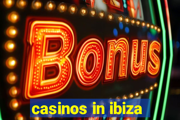 casinos in ibiza