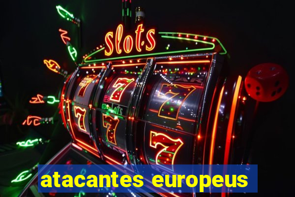 atacantes europeus