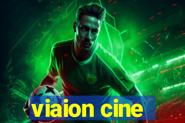 viaion cine