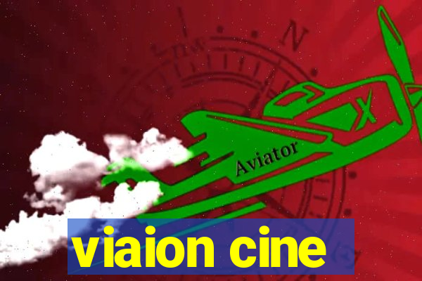 viaion cine