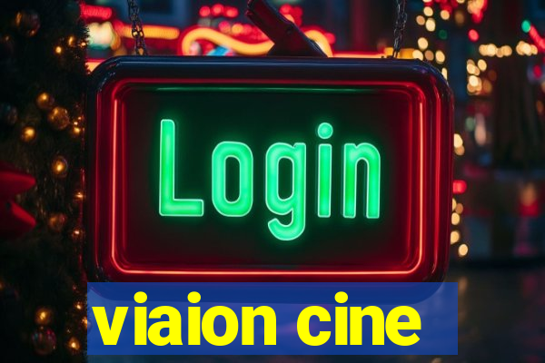 viaion cine