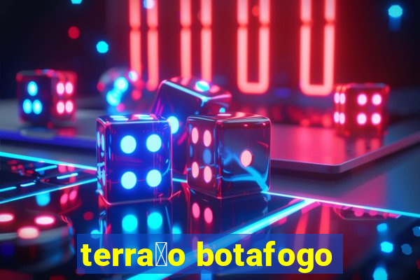 terra莽o botafogo