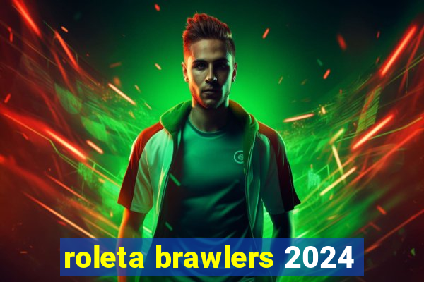 roleta brawlers 2024