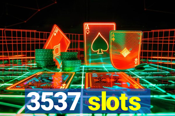 3537 slots