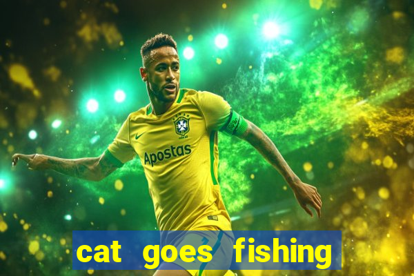 cat goes fishing free download