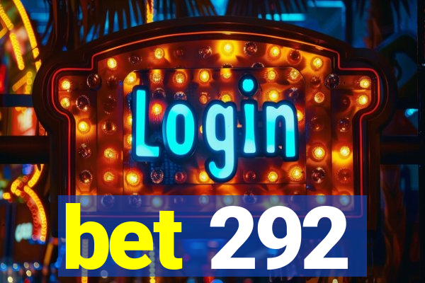 bet 292