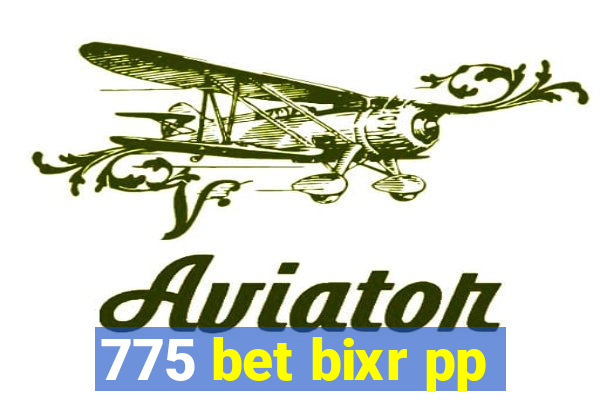 775 bet bixr pp