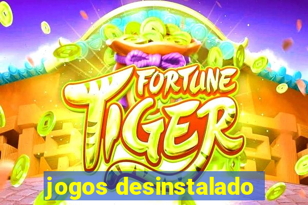 jogos desinstalado