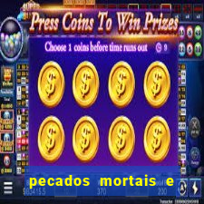 pecados mortais e veniais lista