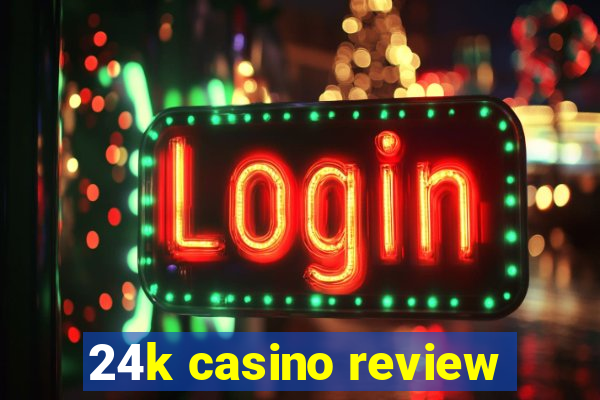 24k casino review