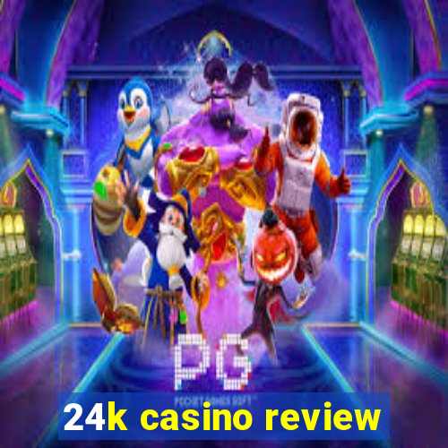 24k casino review