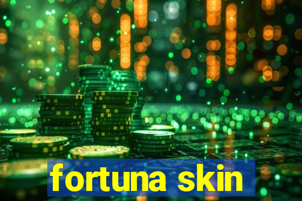 fortuna skin