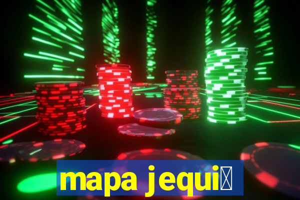 mapa jequi茅