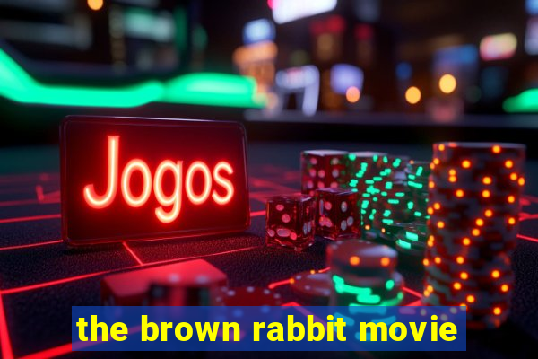 the brown rabbit movie