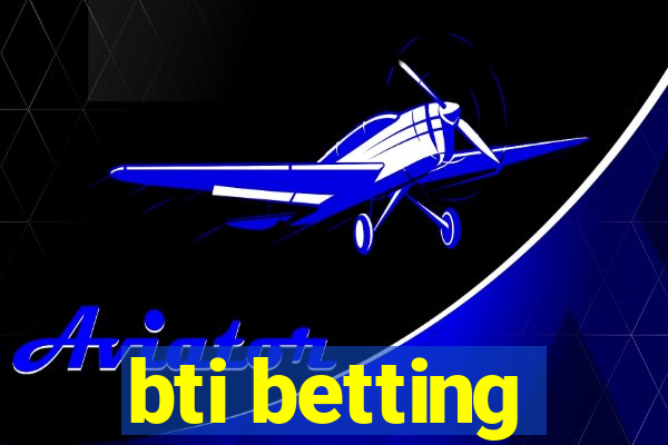 bti betting