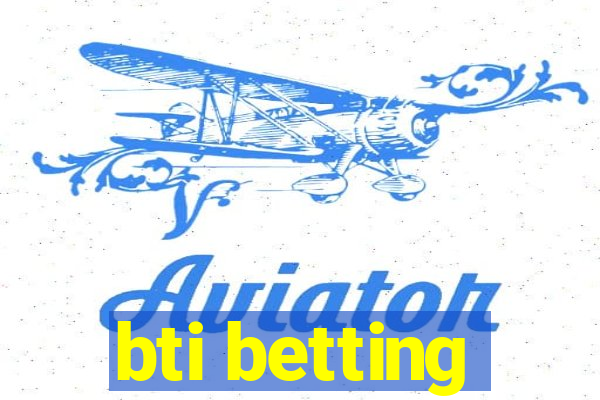 bti betting