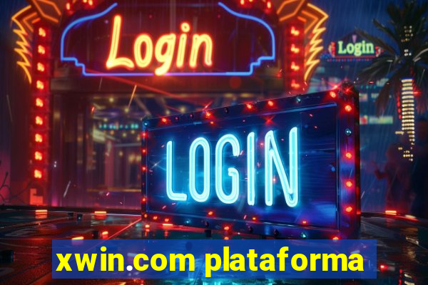 xwin.com plataforma