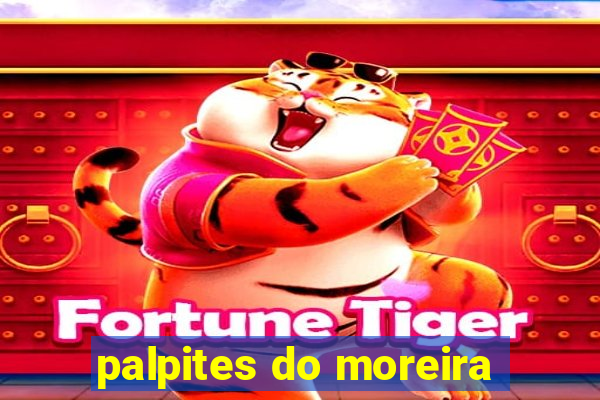 palpites do moreira