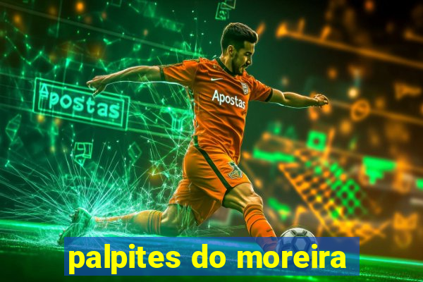 palpites do moreira