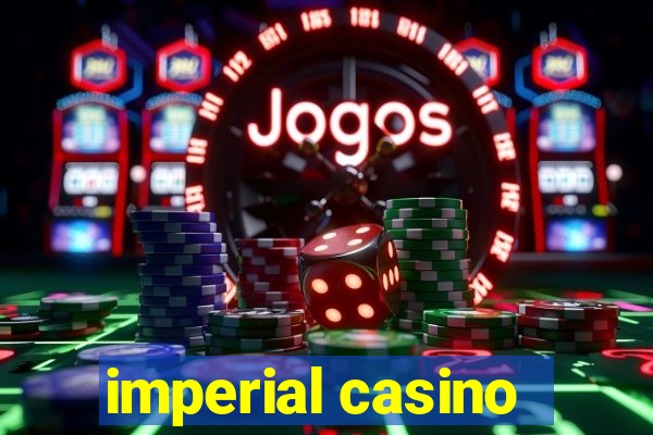 imperial casino