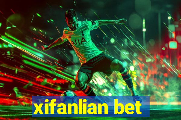 xifanlian bet