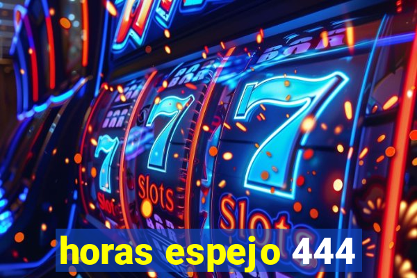 horas espejo 444