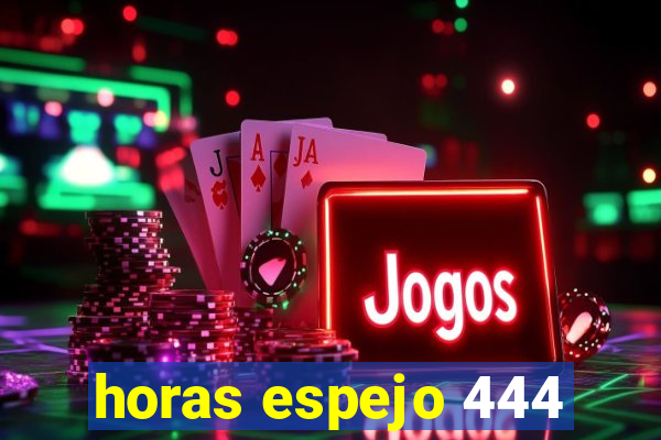 horas espejo 444