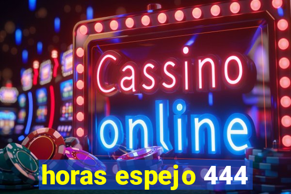 horas espejo 444