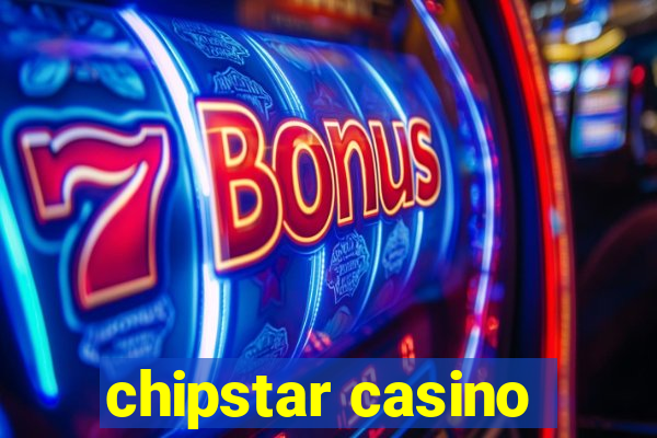 chipstar casino