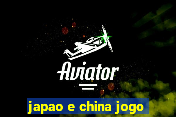 japao e china jogo