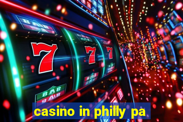 casino in philly pa