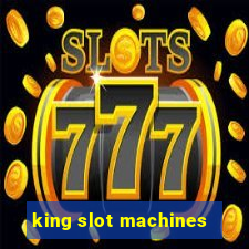 king slot machines