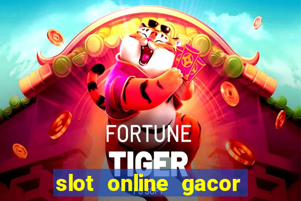 slot online gacor terbaru gampang menang