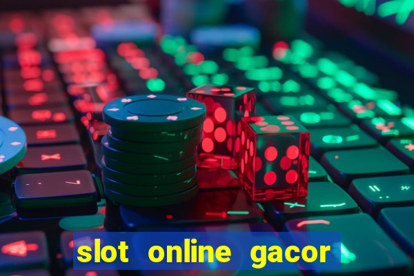 slot online gacor terbaru gampang menang