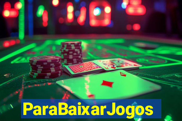 ParaBaixarJogos