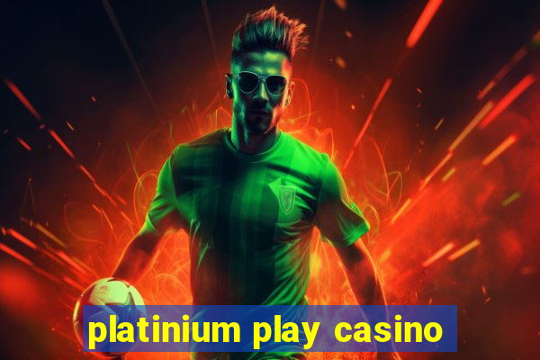 platinium play casino