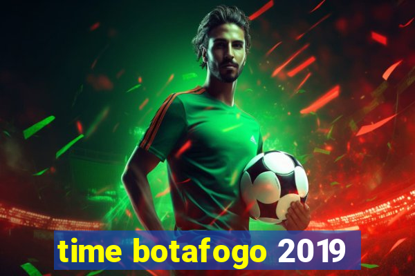 time botafogo 2019