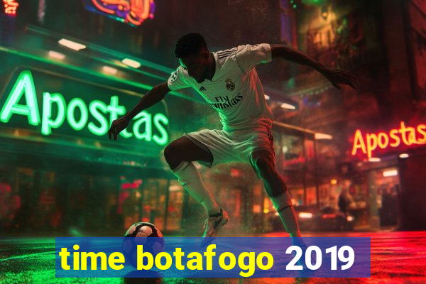 time botafogo 2019