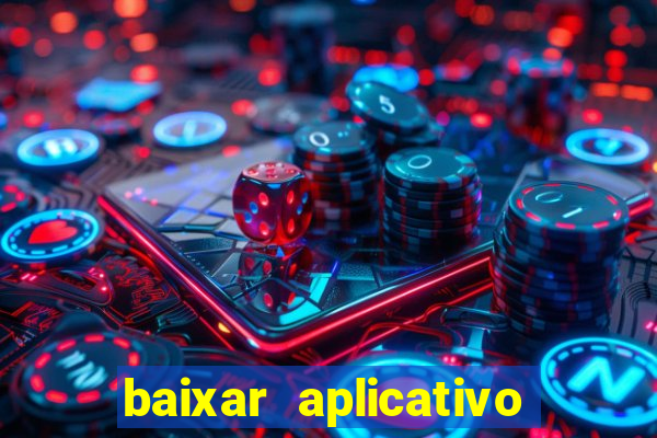 baixar aplicativo de jogo para ganhar dinheiro