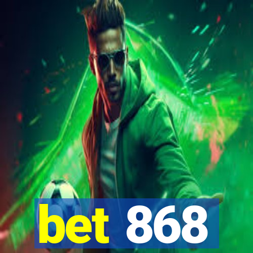 bet 868