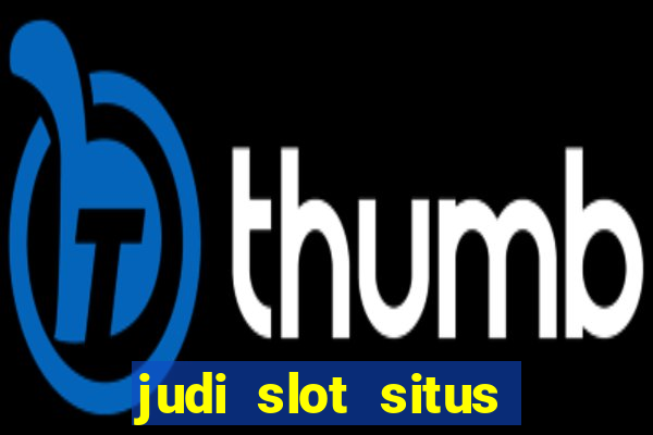 judi slot situs lapak pusat