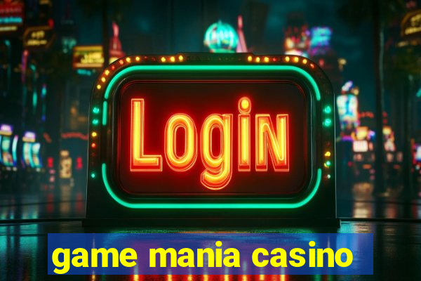 game mania casino