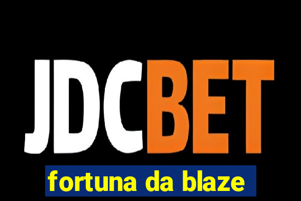 fortuna da blaze