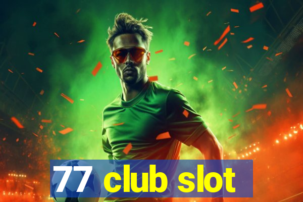 77 club slot