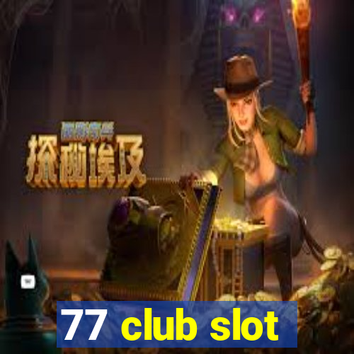 77 club slot