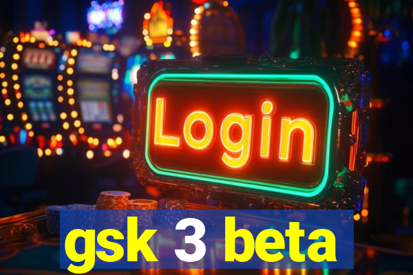 gsk 3 beta