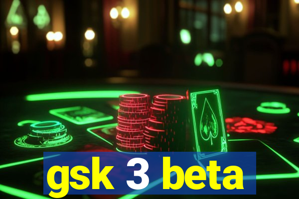 gsk 3 beta