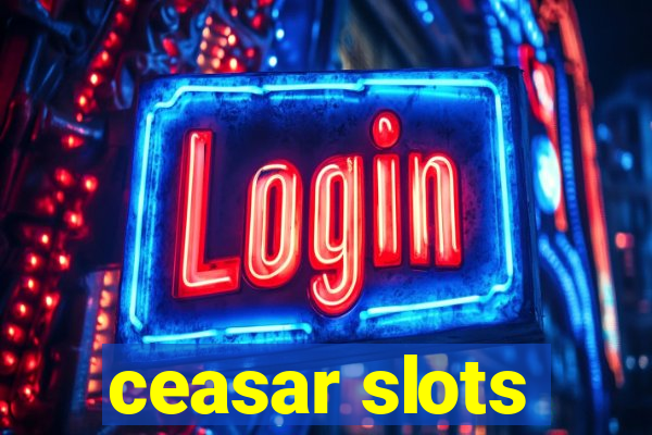 ceasar slots